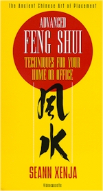 FENG SHUI: Advanced Feng Shui for Your Home or Office